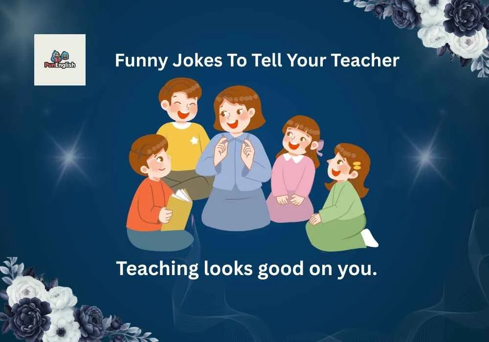 Funny Jokes To Tell Your Teacher