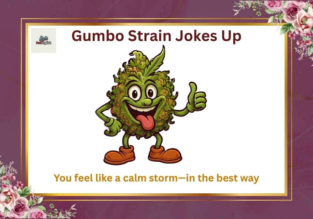 Gumbo Strain Jokes Up