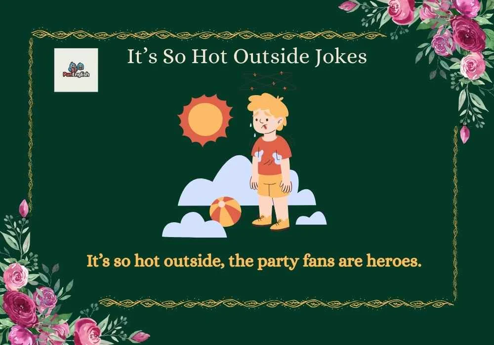 196+It’s So Hot Outside Joke
